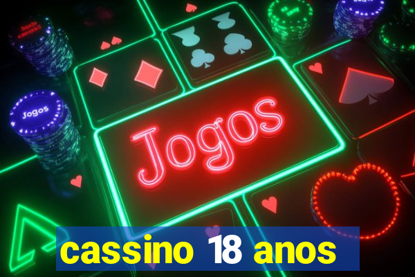 cassino 18 anos